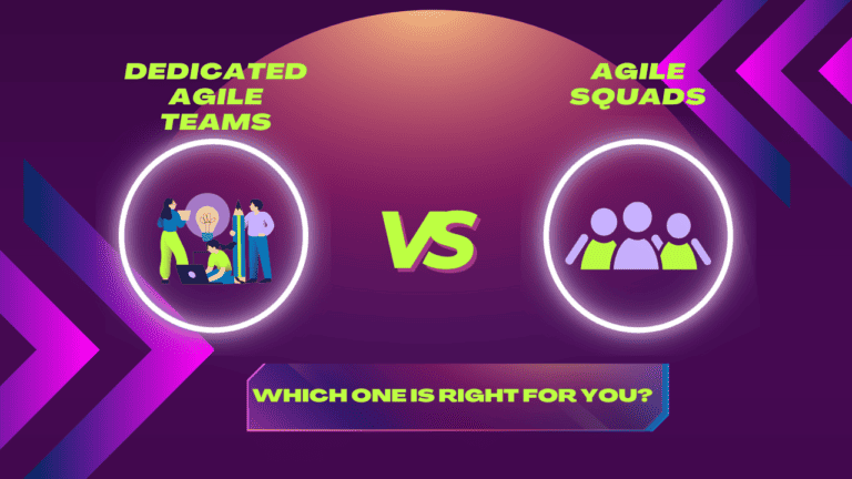 Dedicated Agile Teams vs Agile Squads: Which One Is Right for You?