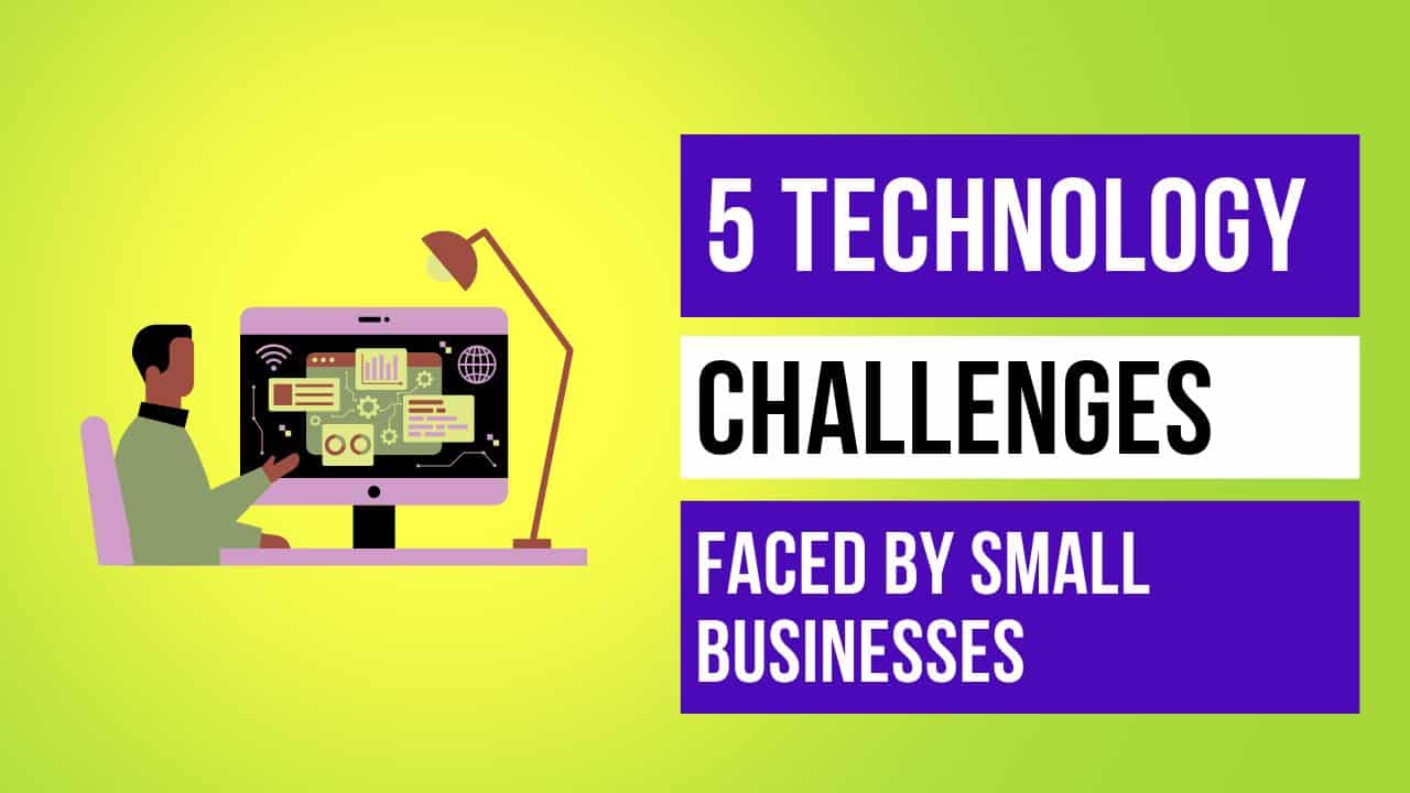 5 Major Technology Challenges Faced by Small Businesses