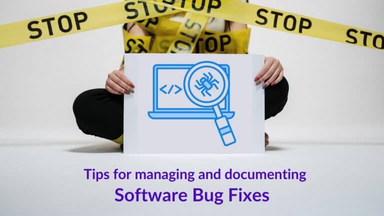 Tips for Managing and Documenting Software Bug Fixes